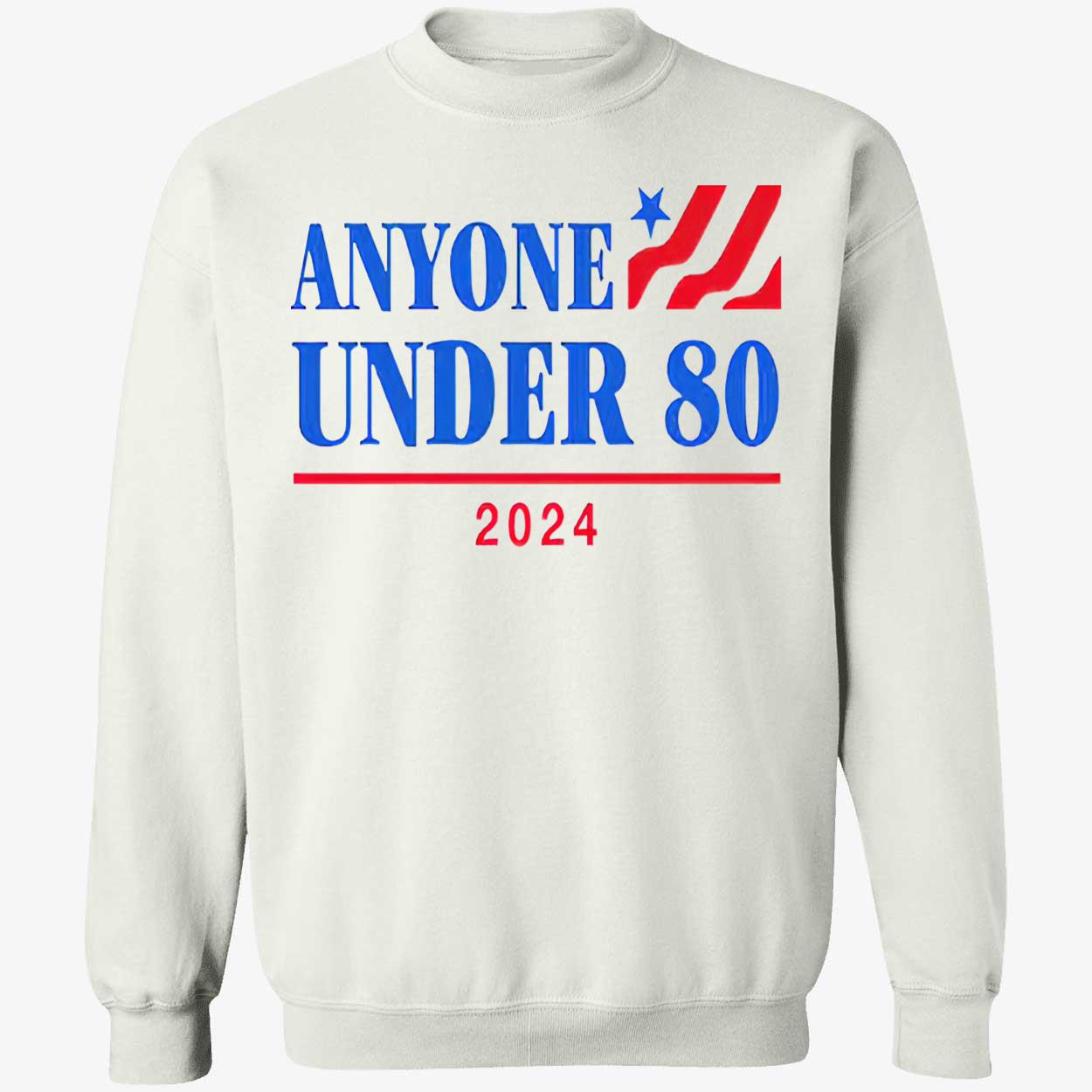 Anyone Under 80 2024 Shirt Anyone Under 80 2024 Shirt