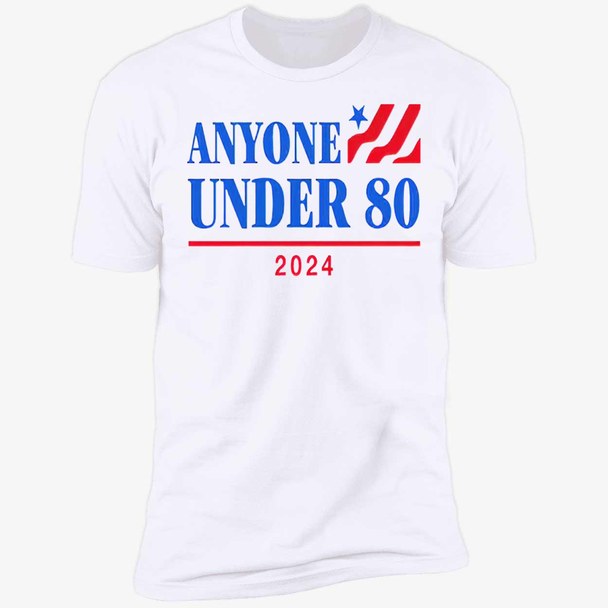 Anyone Under 80 2024 Shirt Anyone Under 80 2024 Shirt