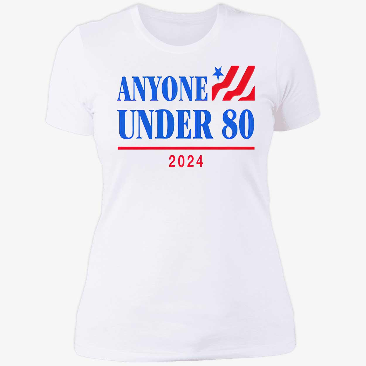 Anyone Under 80 2024 Shirt Anyone Under 80 2024 Shirt