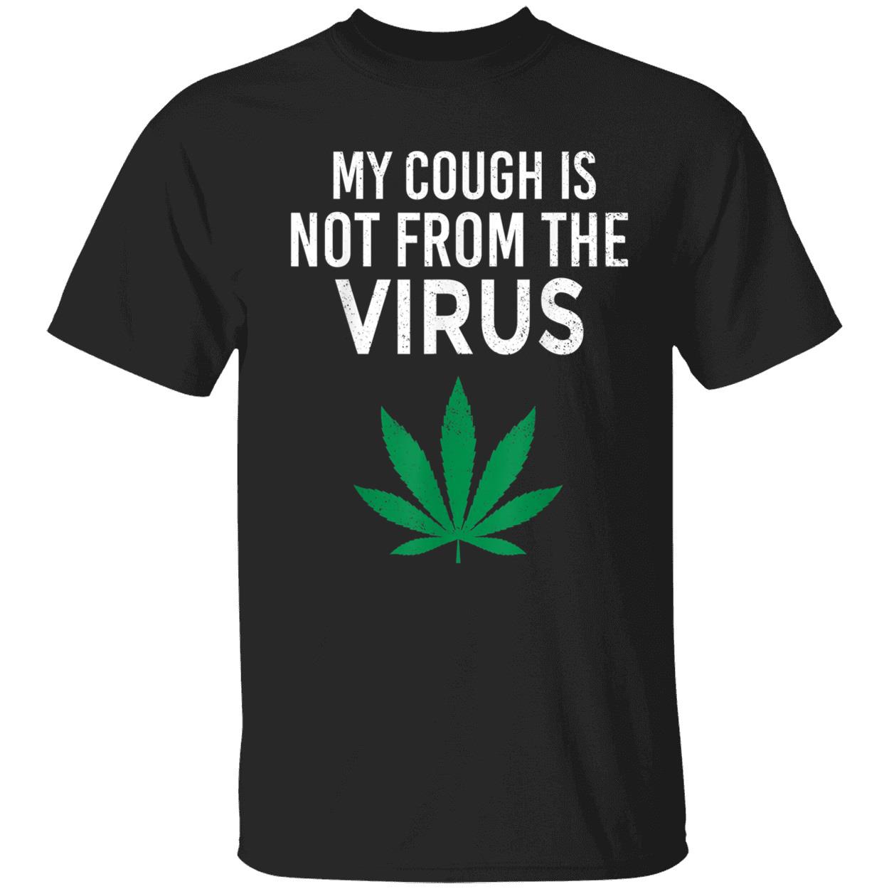 My Cough Is Not From The Virus Shirt My Cough Is Not From The Virus Shirt
