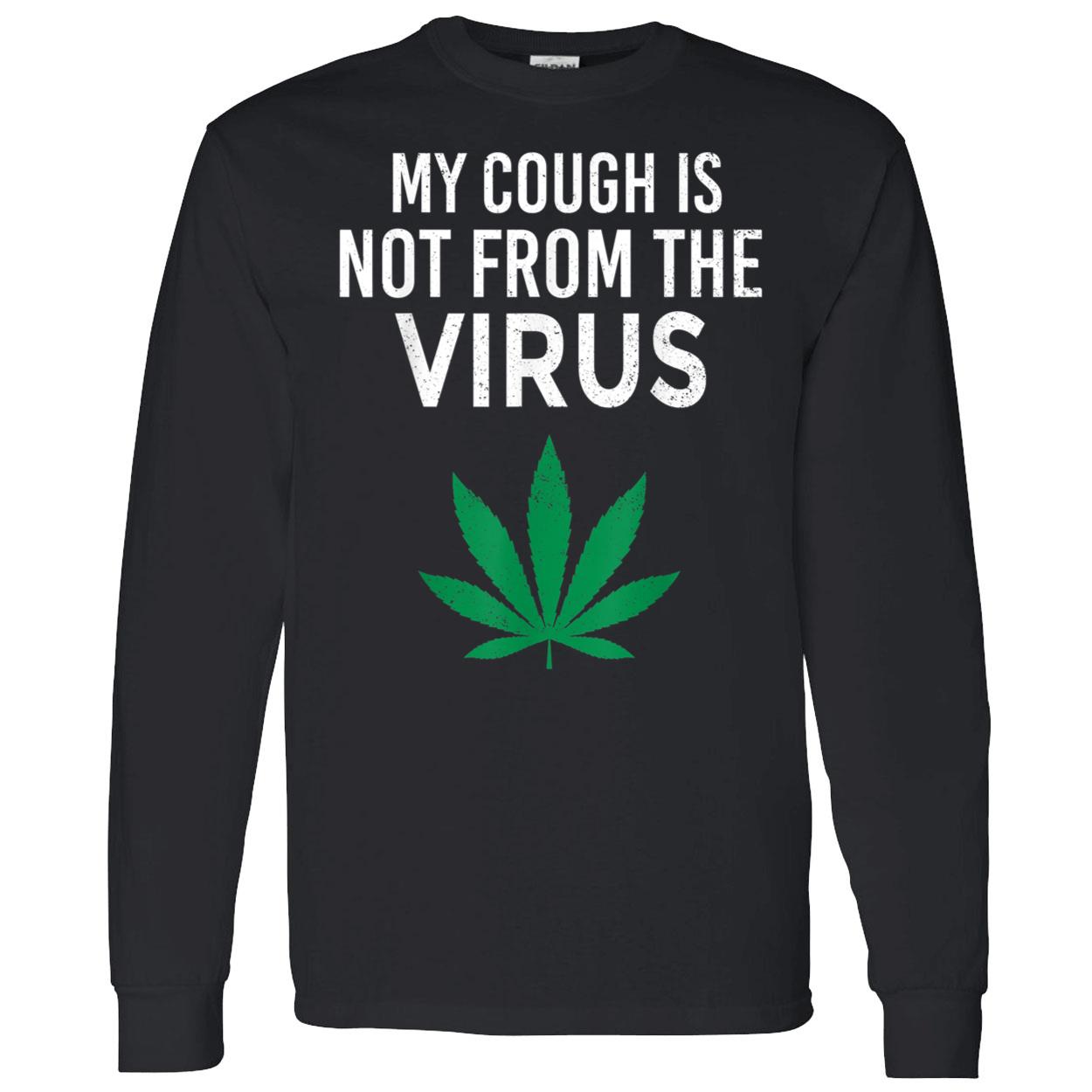 My Cough Is Not From The Virus Shirt My Cough Is Not From The Virus Shirt