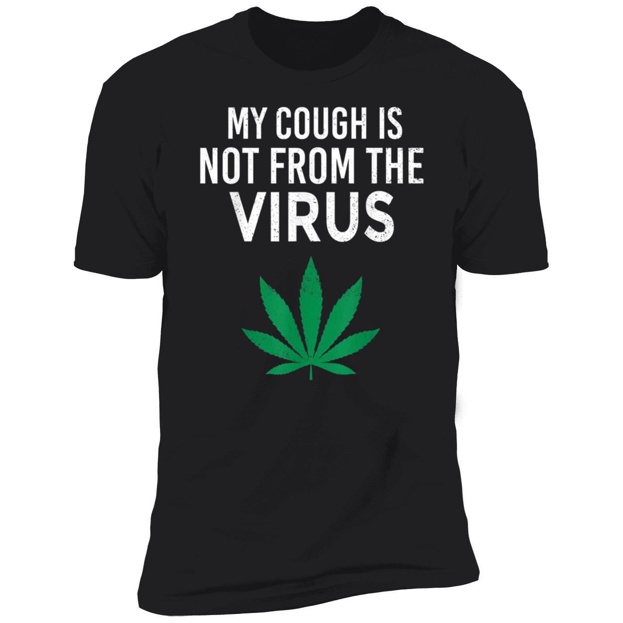 My Cough Is Not From The Virus Shirt My Cough Is Not From The Virus Shirt