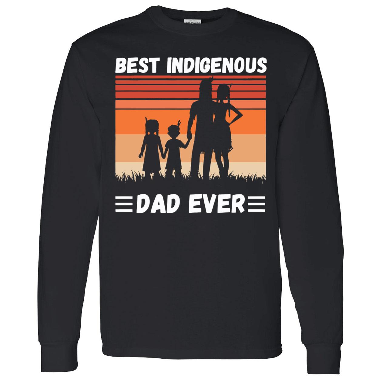 Best Indigenous Dad Ever Shirt Best Indigenous Dad Ever Shirt