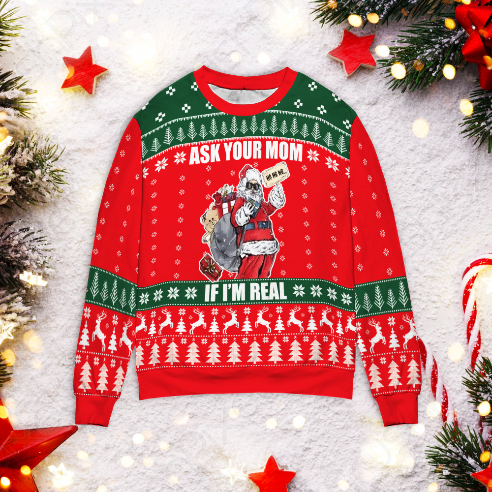 Santa Claus Ask Your Mom If I’M Real Christmas Sweater