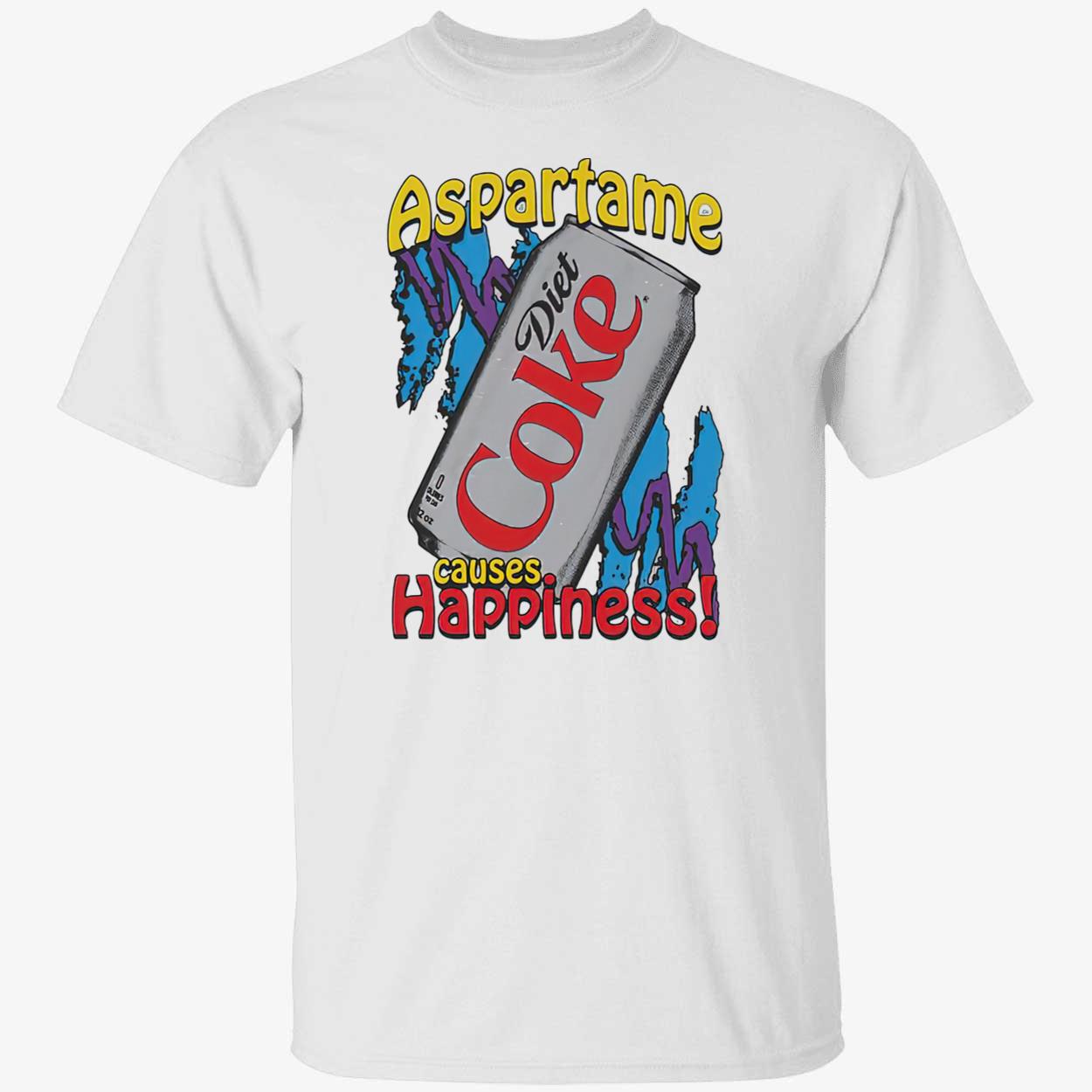 Aspartame Causes Happiness Coke Diet Shirt Aspartame Causes Happiness Coke Diet Shirt