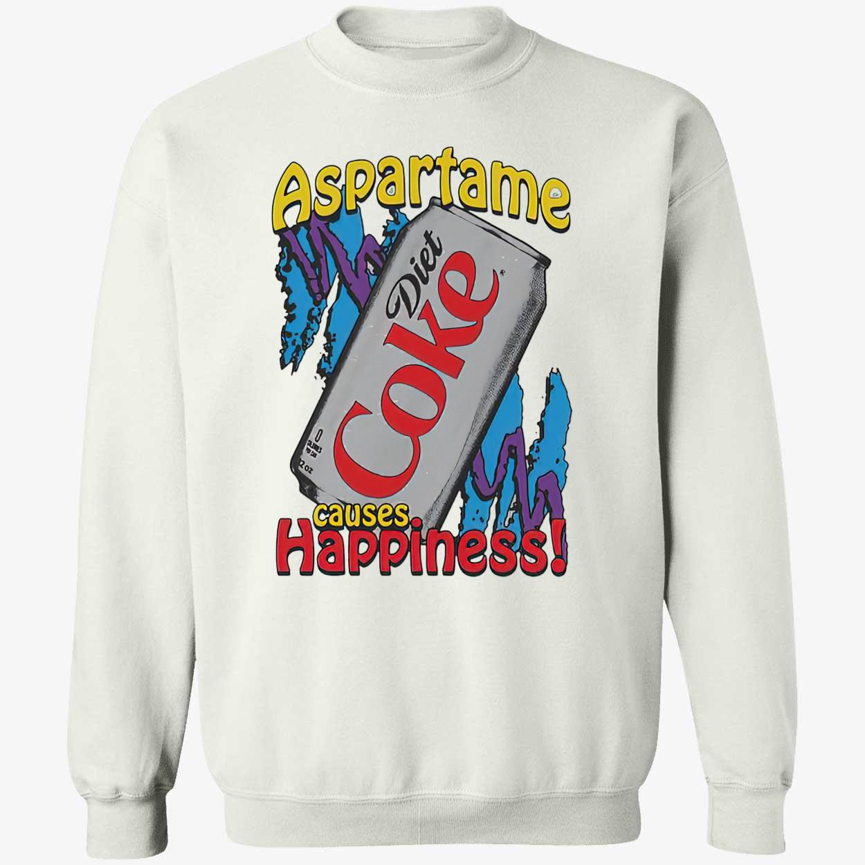 Aspartame Causes Happiness Coke Diet Shirt Aspartame Causes Happiness Coke Diet Shirt