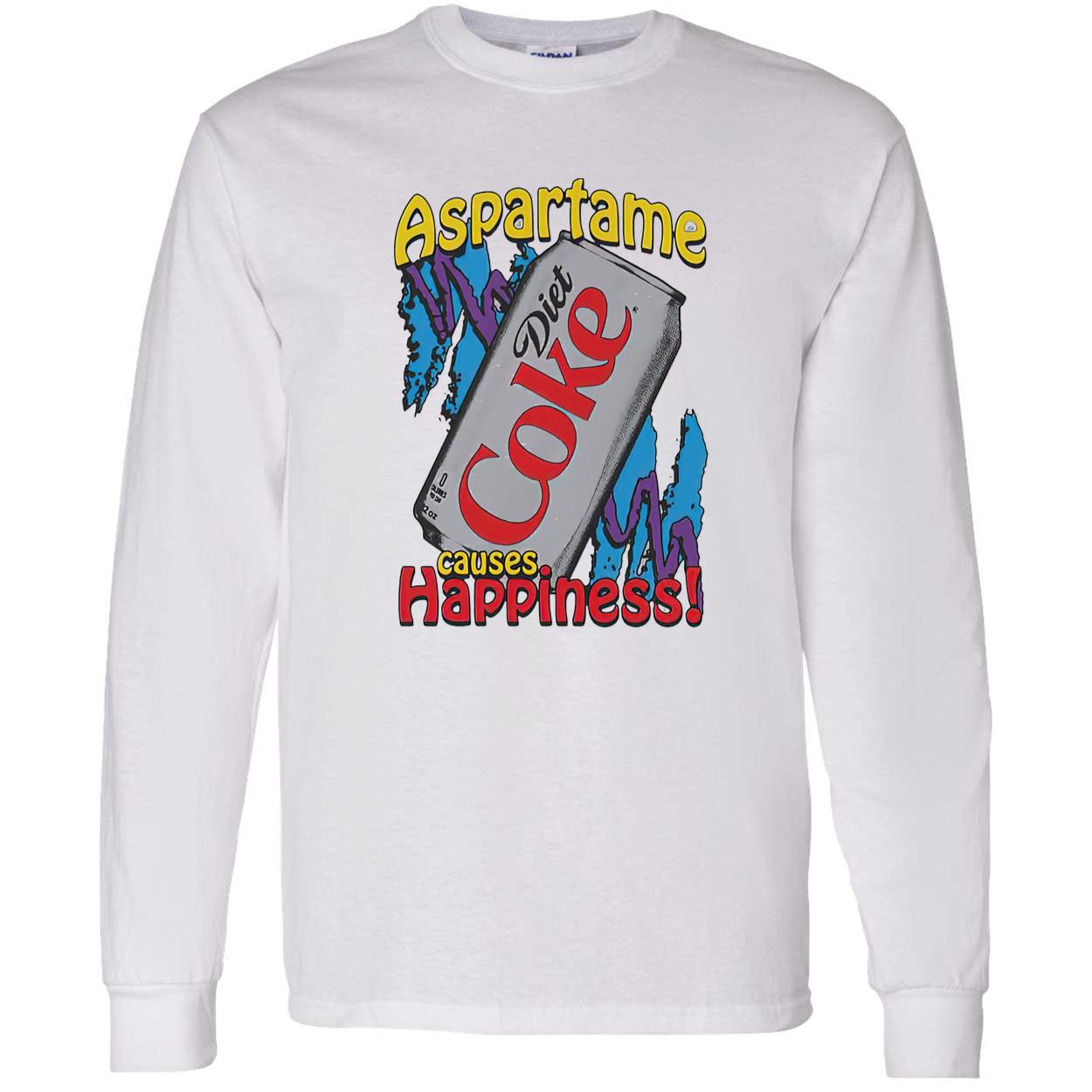 Aspartame Causes Happiness Coke Diet Shirt Aspartame Causes Happiness Coke Diet Shirt