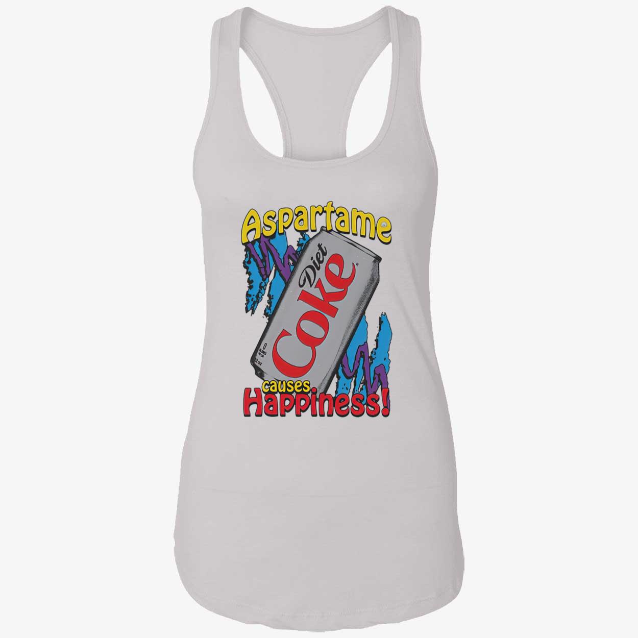 Aspartame Causes Happiness Coke Diet Shirt Aspartame Causes Happiness Coke Diet Shirt