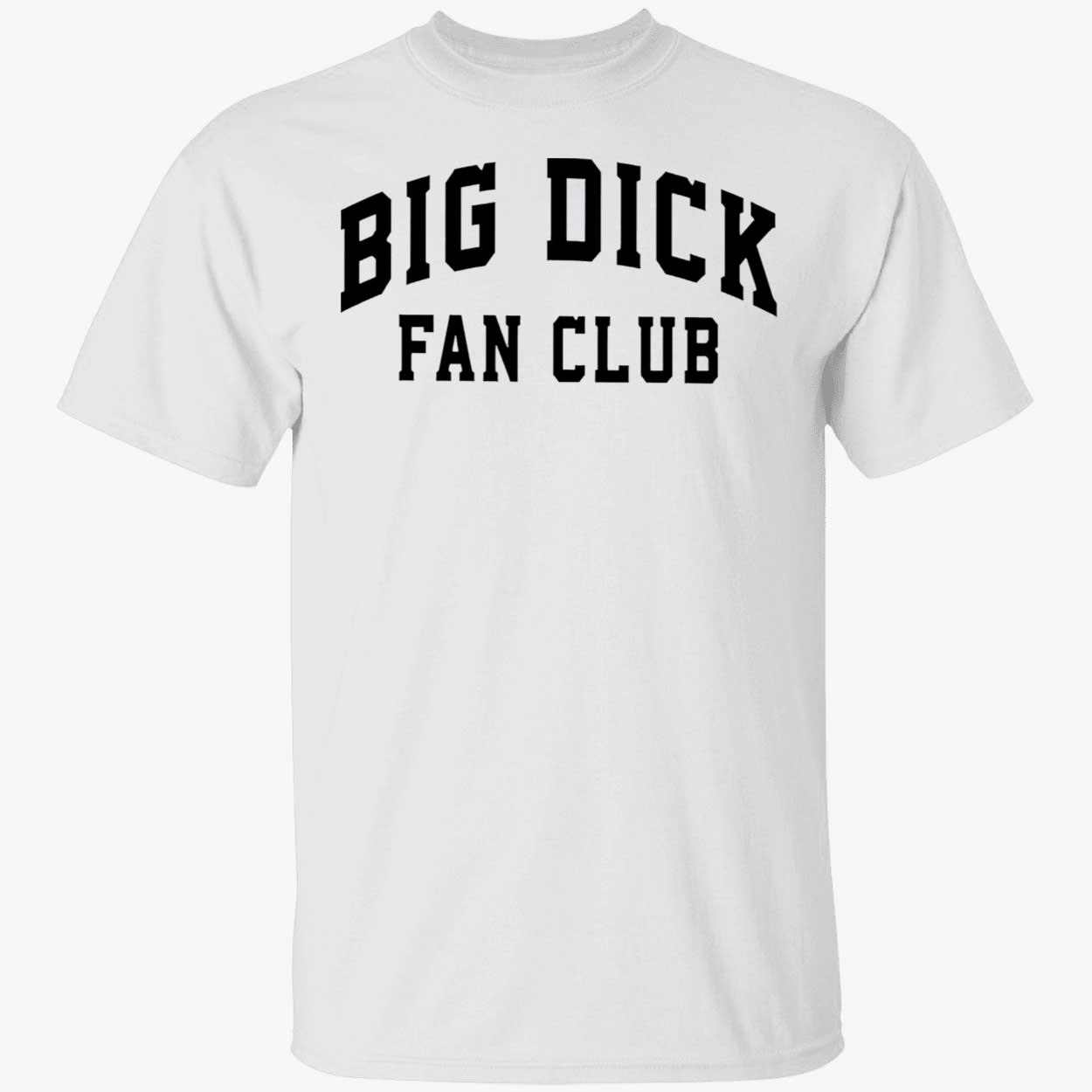 Big D*Ck Fan Club Shirt Big D*Ck Fan Club Shirt