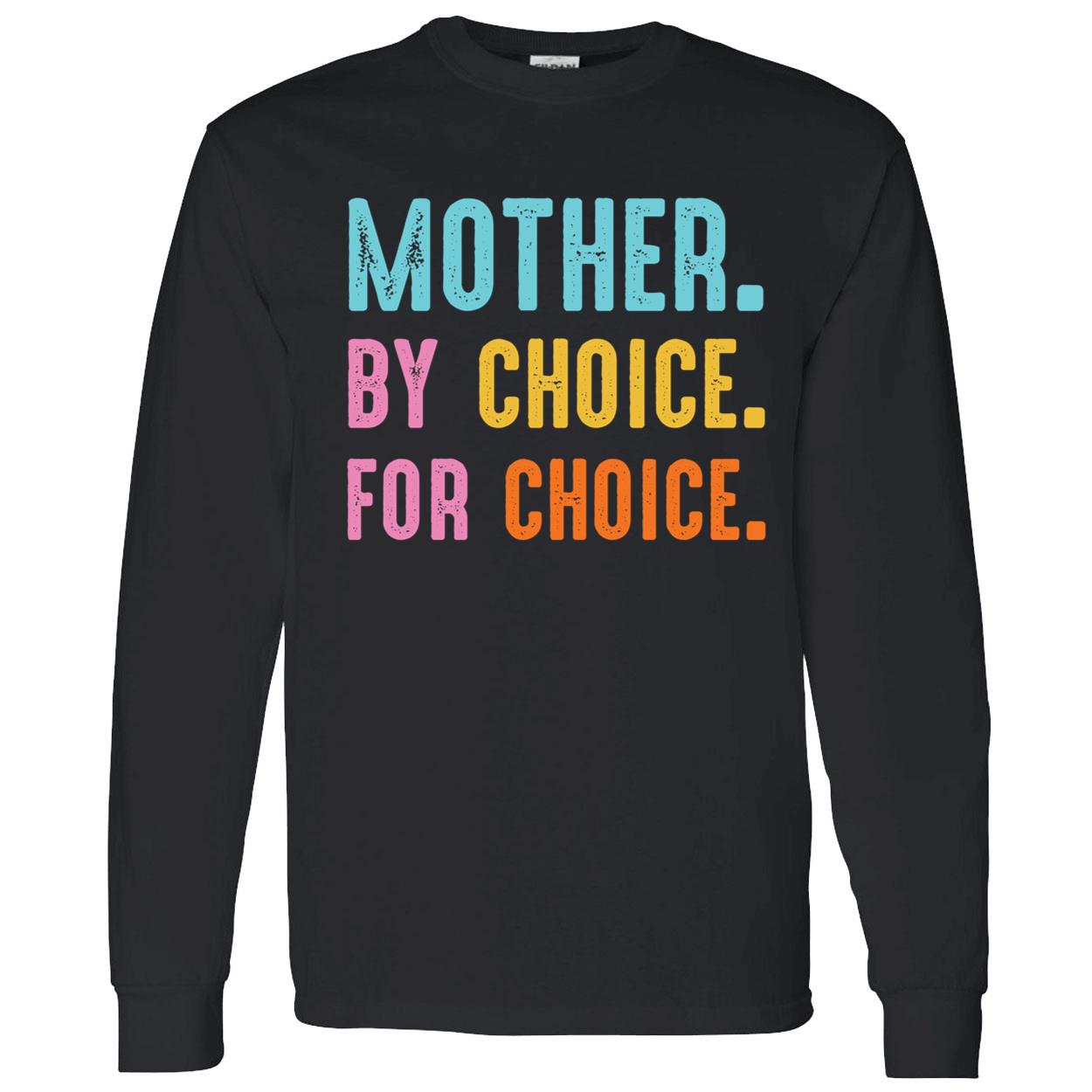 Mother By Choice For Choice T-Shirt Mother By Choice For Choice T-Shirt
