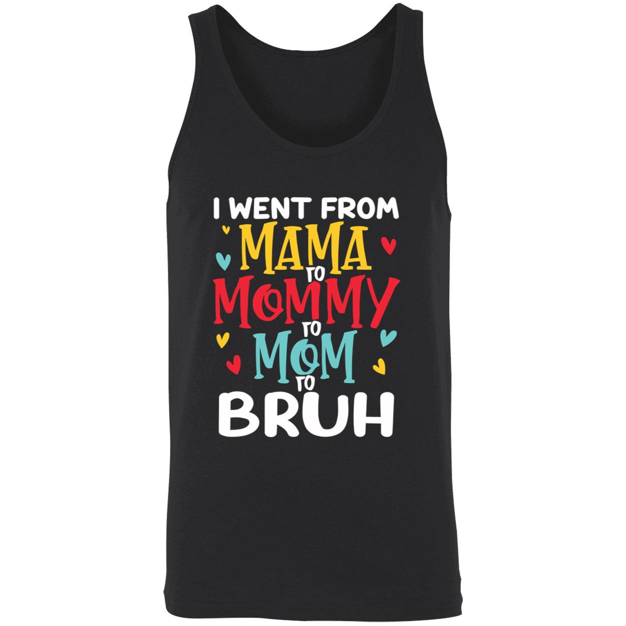 I Went From Mama To Mommy To Mom To Bruh T-Shirt I Went From Mama To Mommy To Mom To Bruh T-Shirt