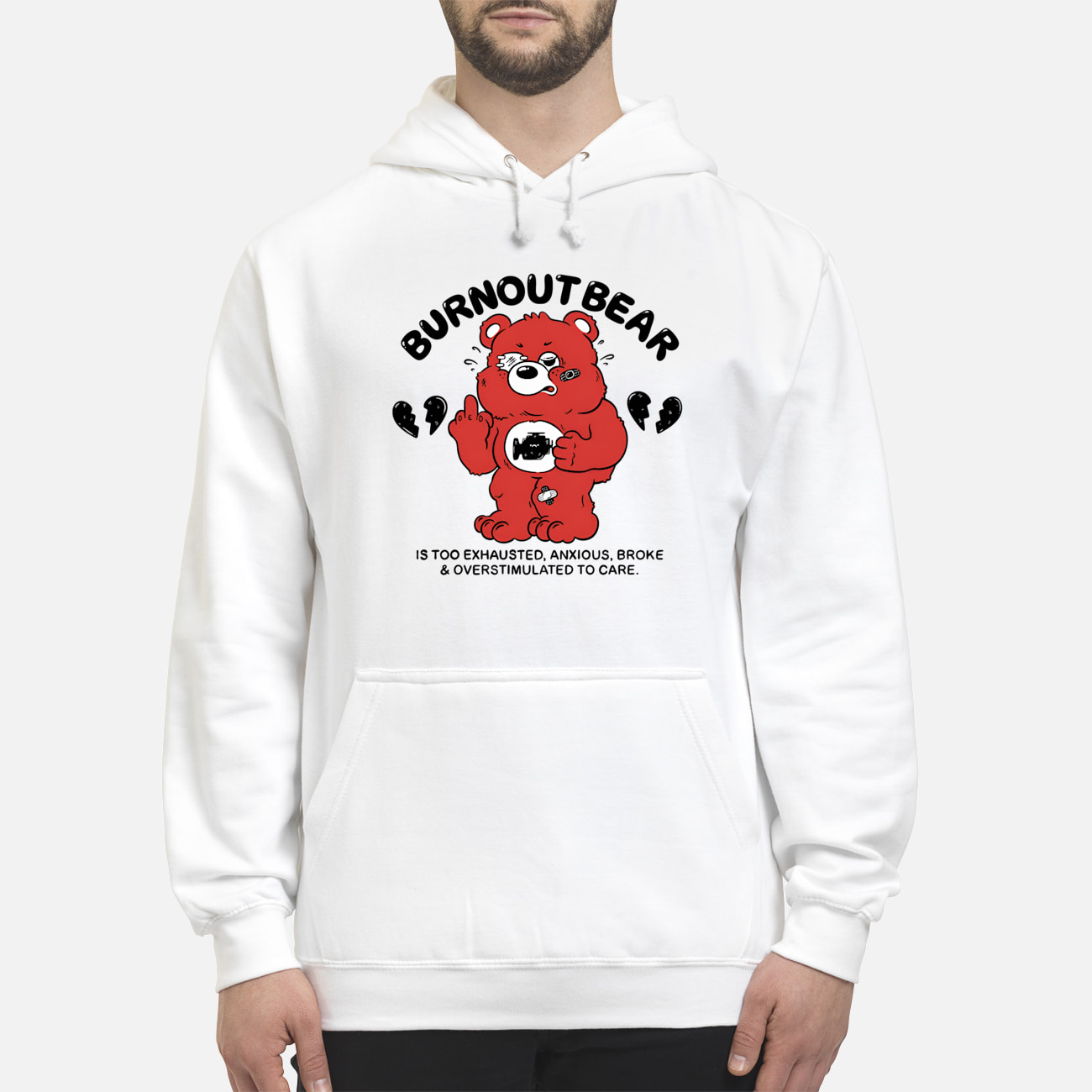 Burnout Bear Is Too Exhausted Anxious Broke And Overstimulated To Care Shirt Burnout Bear Is Too Exhausted Anxious Broke And Overstimulated To Care Shirt