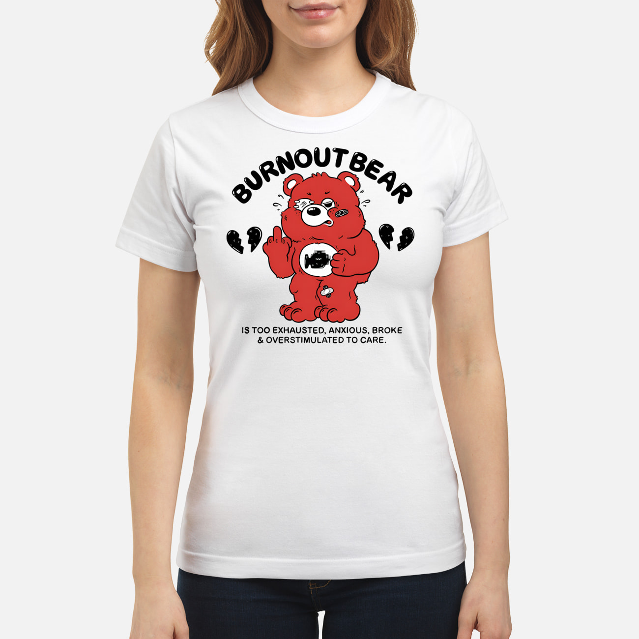 Burnout Bear Is Too Exhausted Anxious Broke And Overstimulated To Care Shirt Burnout Bear Is Too Exhausted Anxious Broke And Overstimulated To Care Shirt