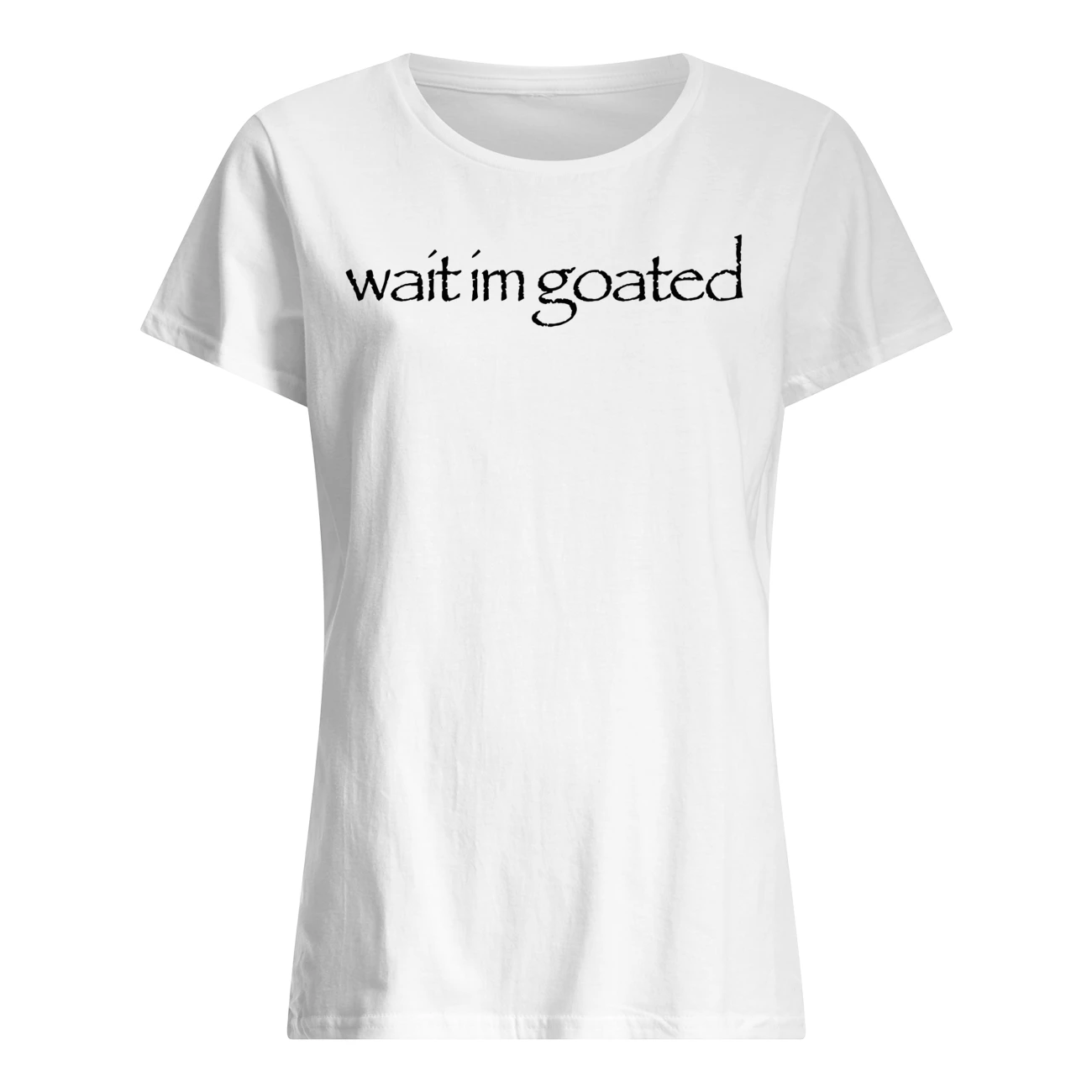 Wait I’M Goated Shirt Wait I’M Goated Shirt