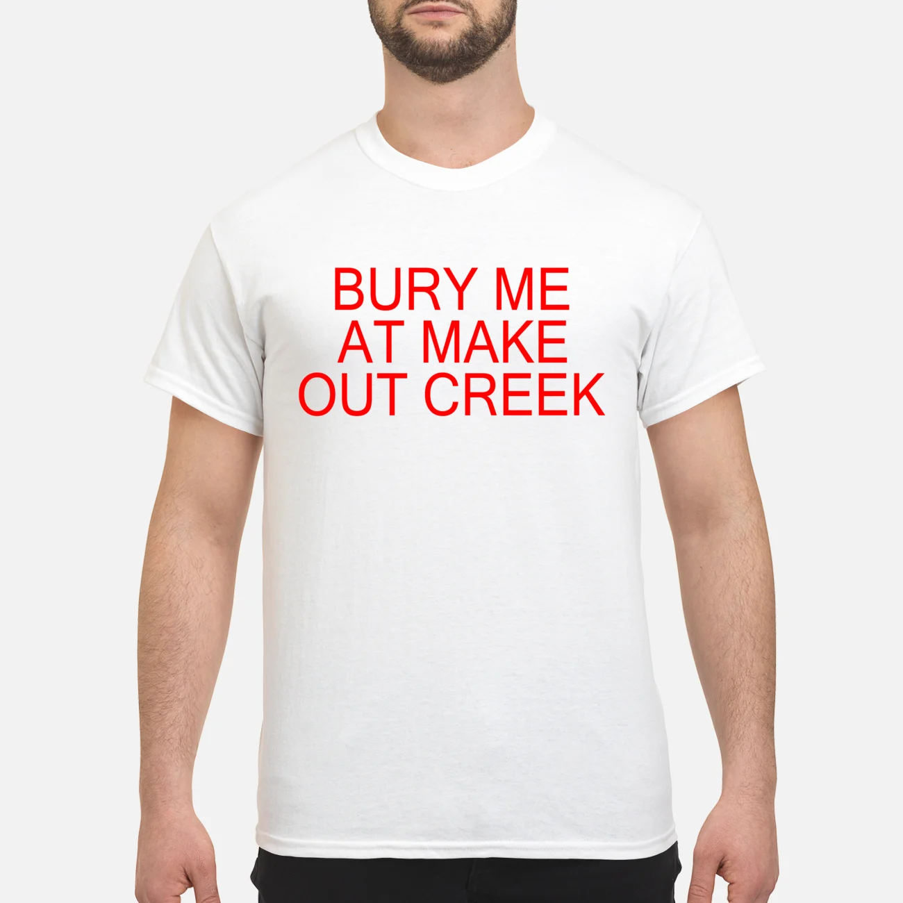 Bury Me At Make Out Creek Shirt