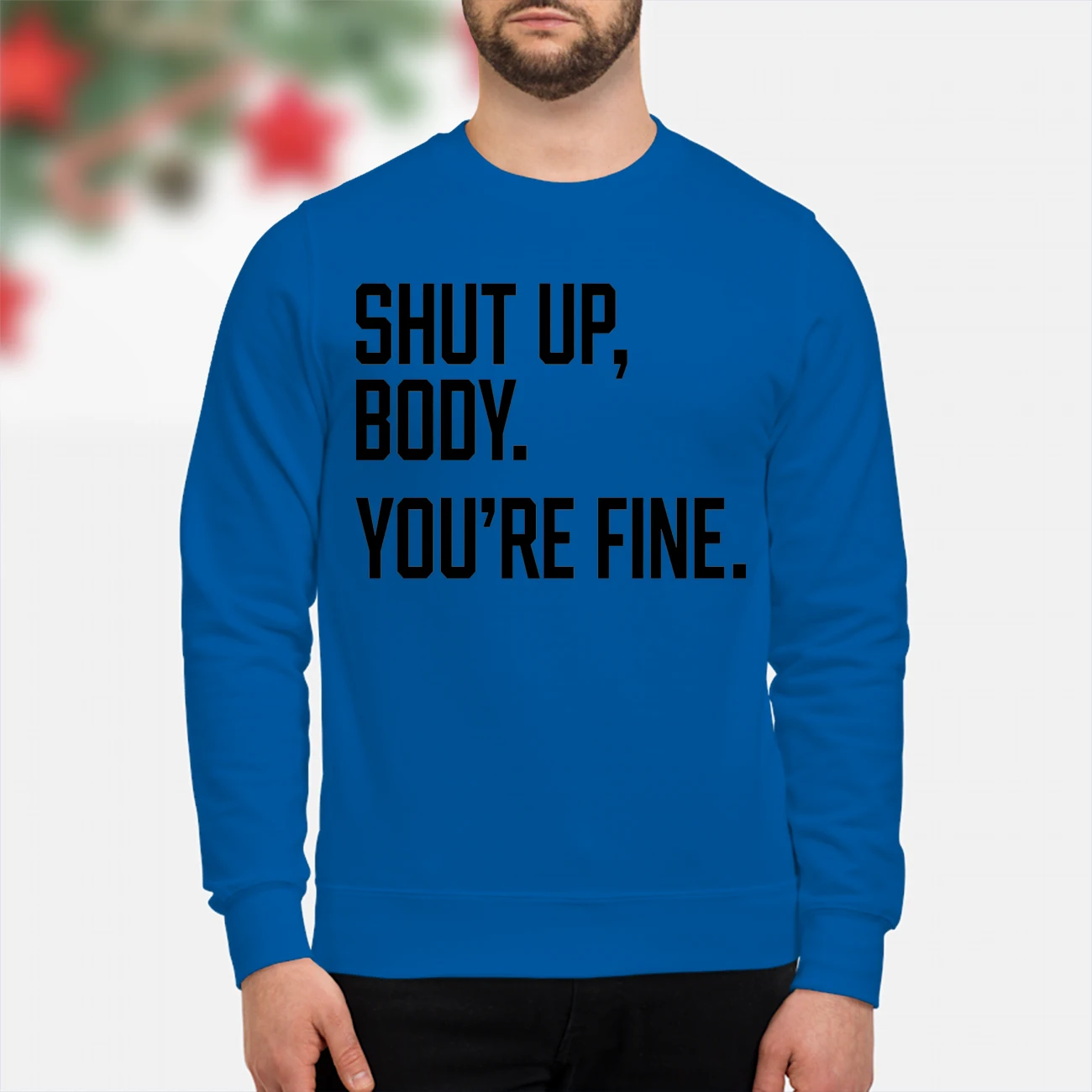 Shut Up Body You’Re Fine Shirt Shut Up Body You’Re Fine Shirt