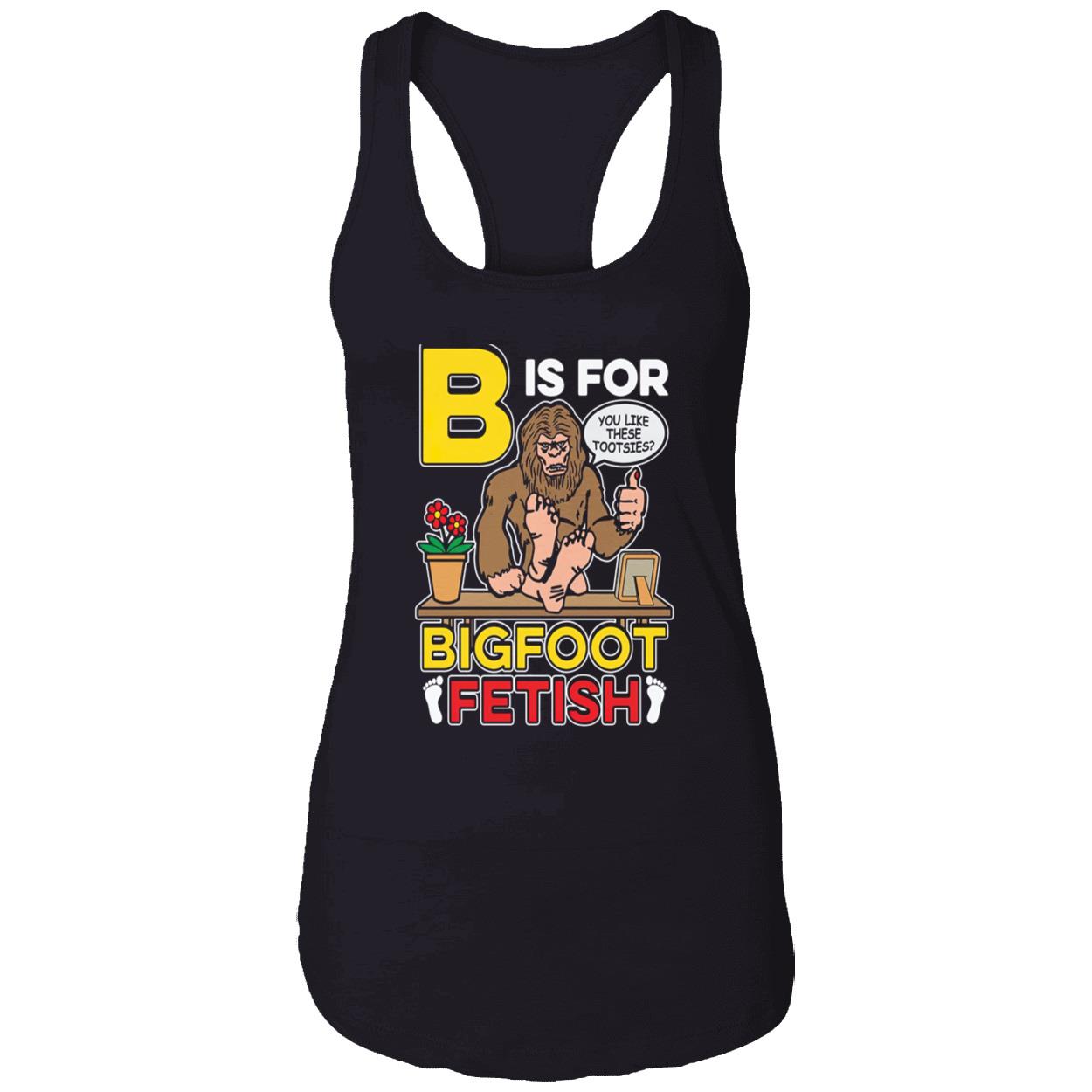 B Is For Bigfoot Fetish Shirt B Is For Bigfoot Fetish Shirt