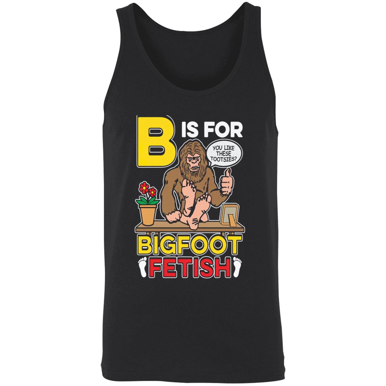 B Is For Bigfoot Fetish Shirt B Is For Bigfoot Fetish Shirt