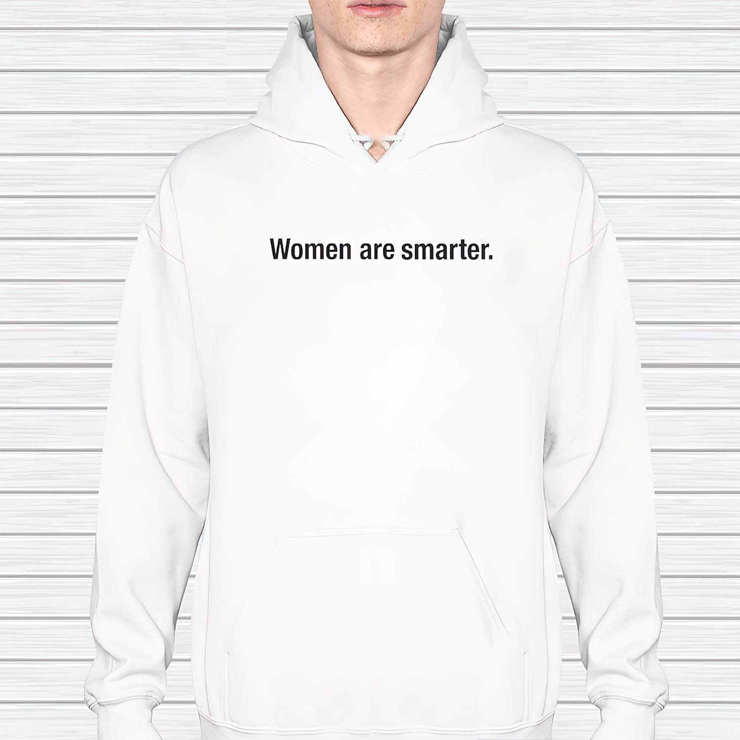 Women Are Smarter Hoodie Women Are Smarter Hoodie