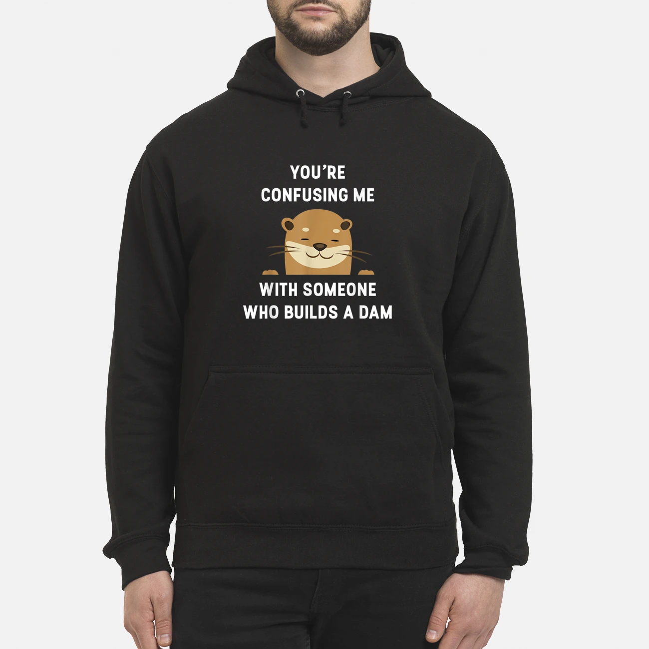 You Confusing Me With Someone Builds A Dam Shirt You Confusing Me With Someone Builds A Dam Shirt