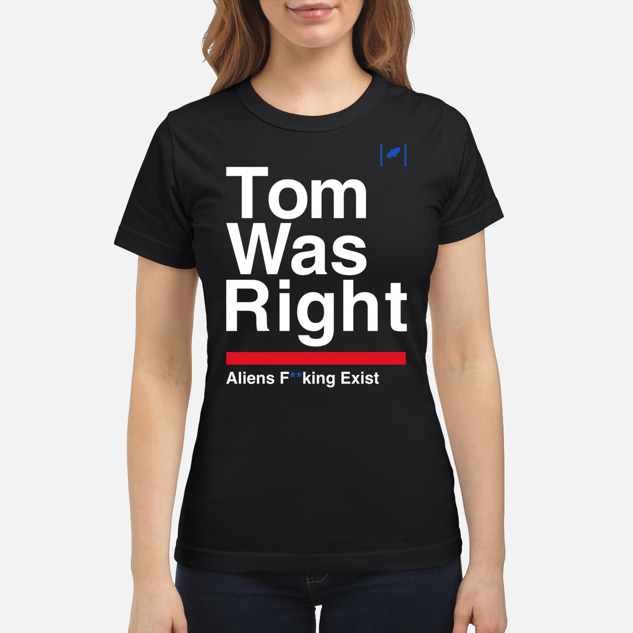 Tom Was Right Aliens F*Cking Exist Shirt Tom Was Right Aliens F*Cking Exist Shirt