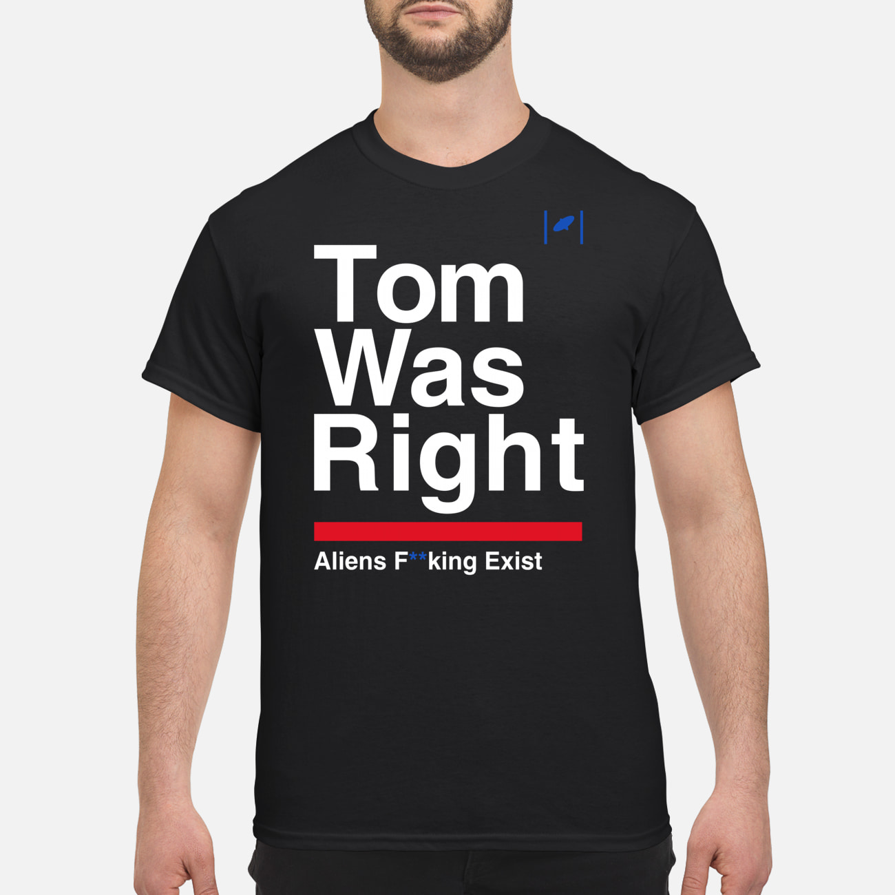 Tom Was Right Aliens F*Cking Exist Shirt Tom Was Right Aliens F*Cking Exist Shirt