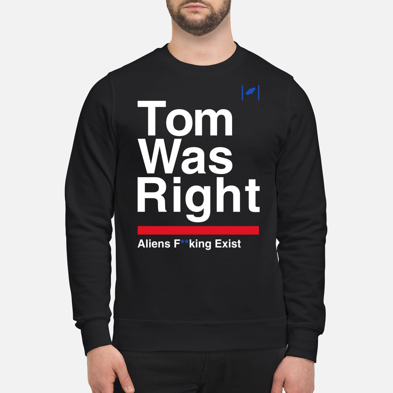 Tom Was Right Aliens F*Cking Exist Shirt Tom Was Right Aliens F*Cking Exist Shirt