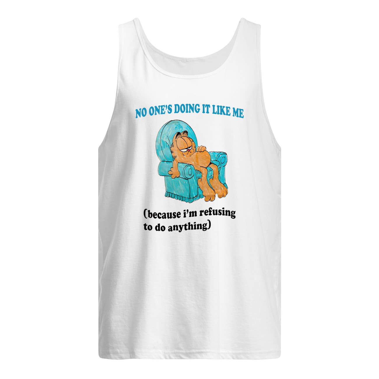 No One’S Doing It Like Me Because I’M Refusing To Do Anything Shirt No One’S Doing It Like Me Because I’M Refusing To Do Anything Shirt