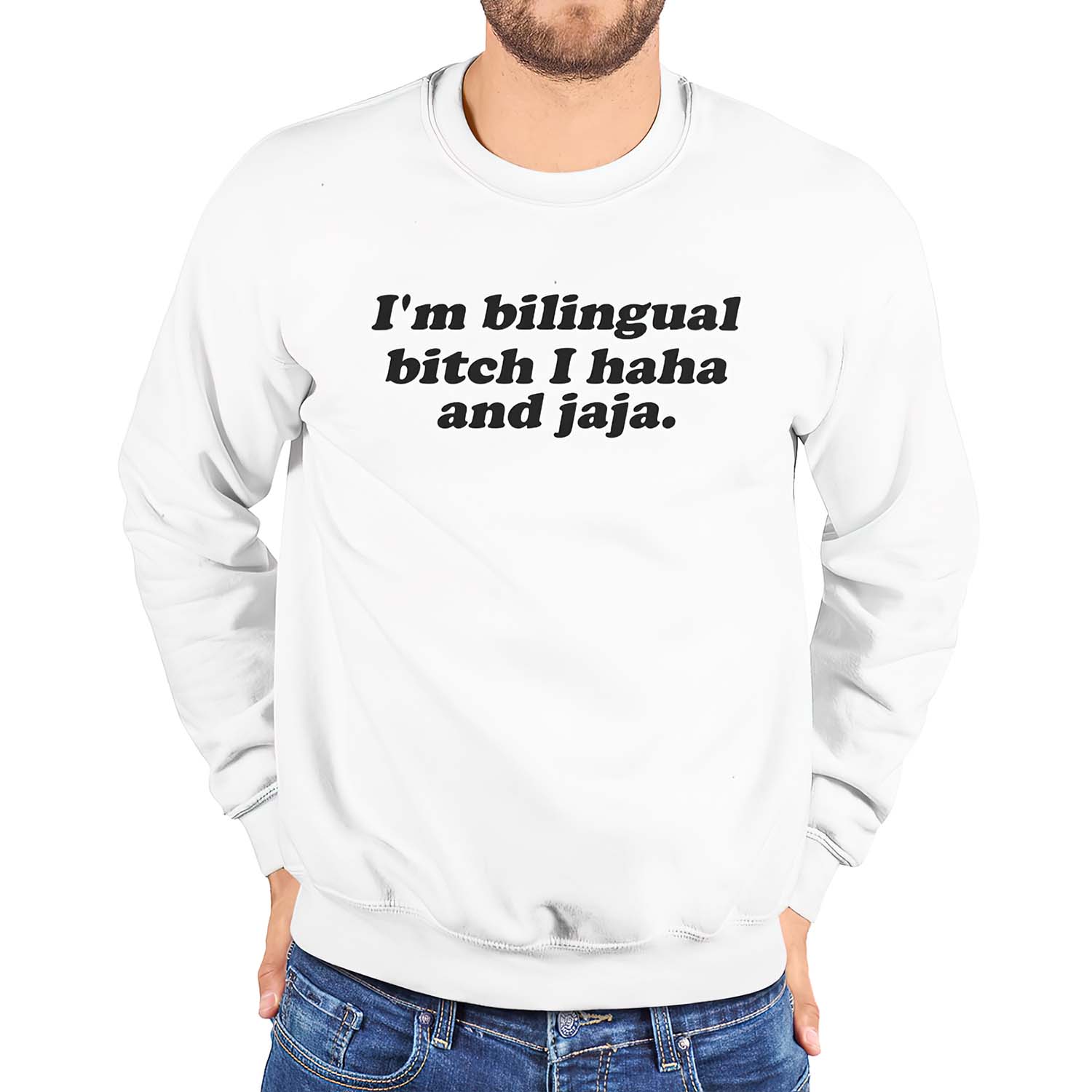 I’M Bilingual B*Tch I Haha And Jaja Sweatshirt I’M Bilingual B*Tch I Haha And Jaja Sweatshirt