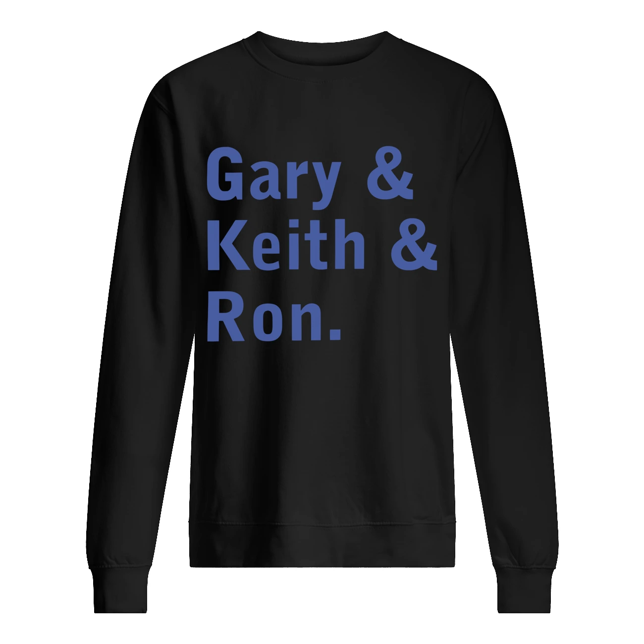 Gary And Keith And Ron Shirt Gary And Keith And Ron Shirt