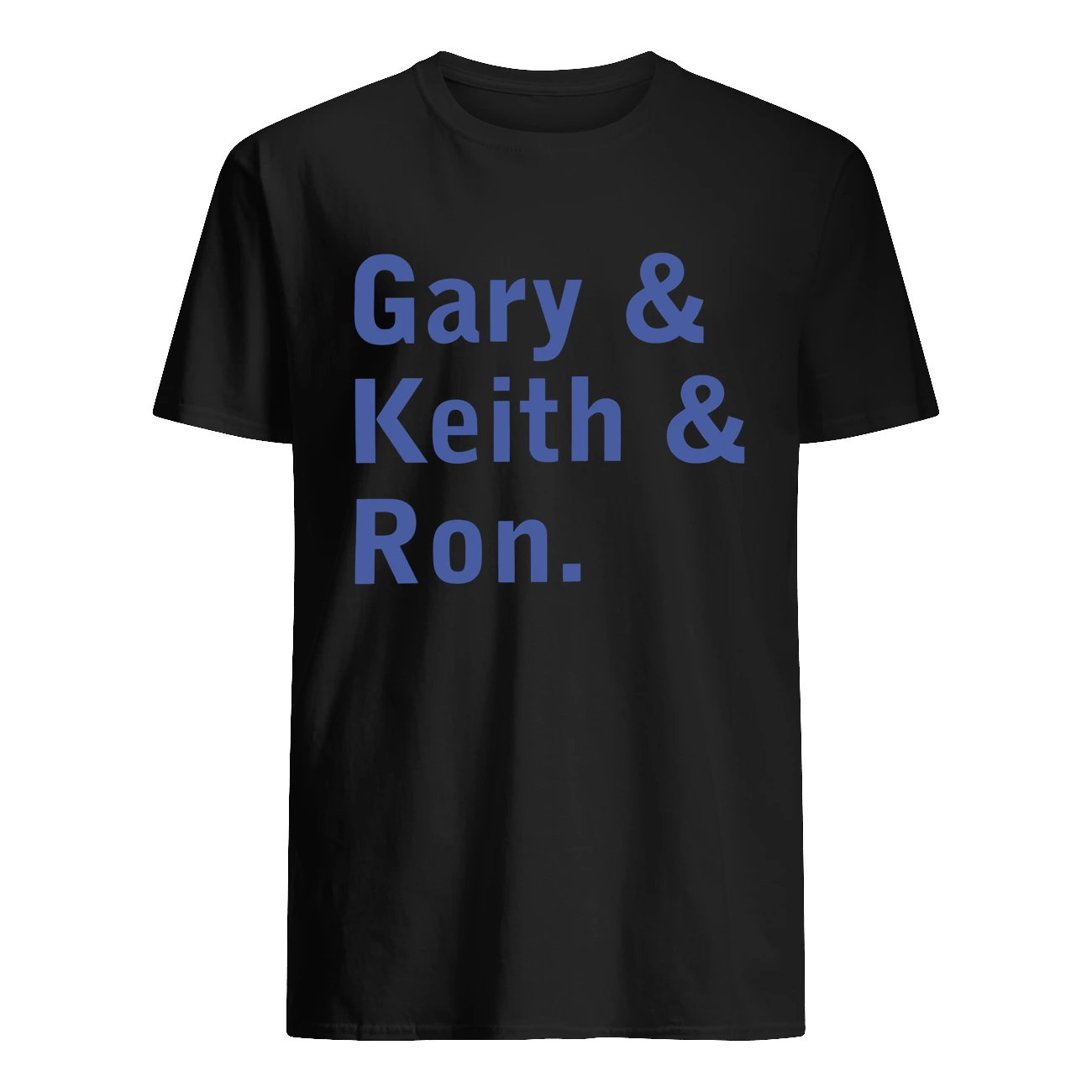 Gary And Keith And Ron Shirt Gary And Keith And Ron Shirt