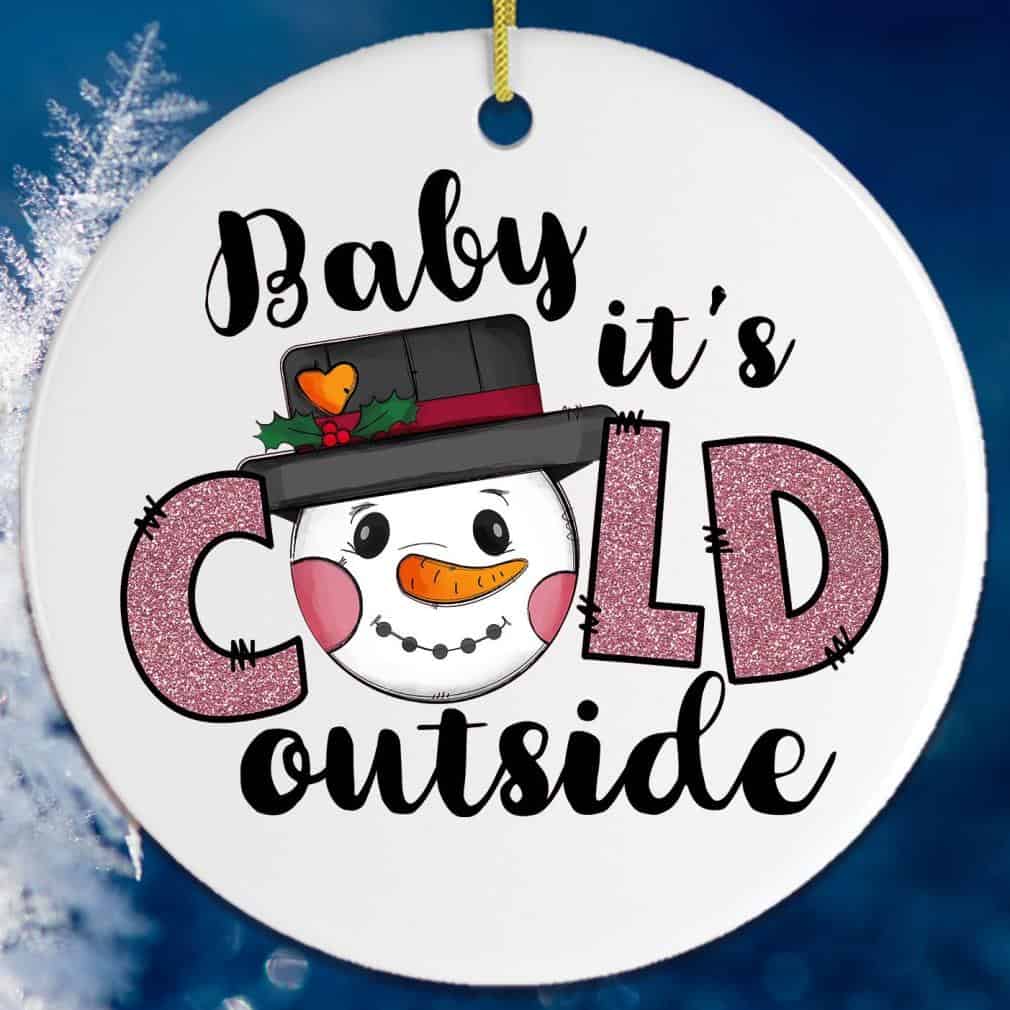 Baby It’S Cold Outside Christmas Ornament Baby It’S Cold Outside Christmas Ornament