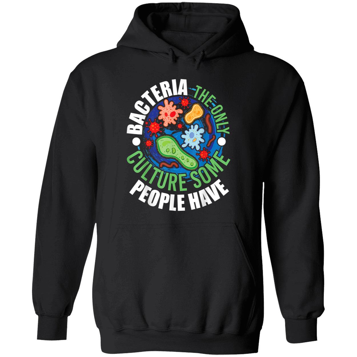 Bacteria The Only Culture Some People Will Ever Have Shirt Bacteria The Only Culture Some People Will Ever Have Shirt