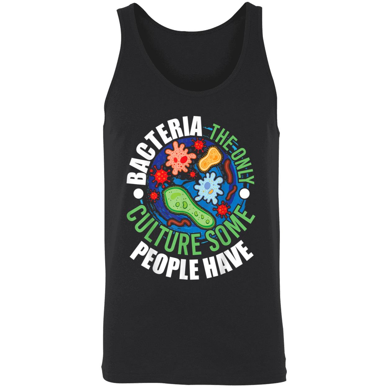 Bacteria The Only Culture Some People Will Ever Have Shirt Bacteria The Only Culture Some People Will Ever Have Shirt