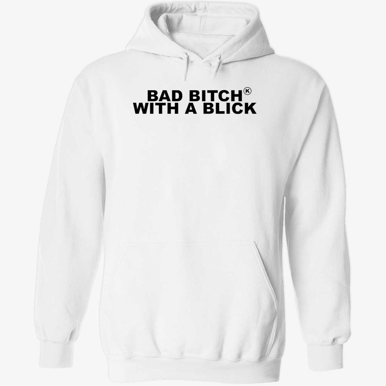 Bad B*Tch With A Blick Shirt Bad B*Tch With A Blick Shirt