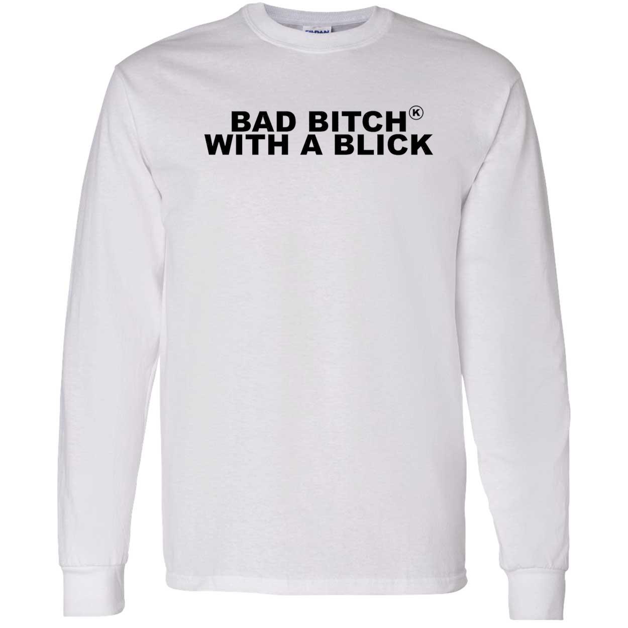 Bad B*Tch With A Blick Shirt Bad B*Tch With A Blick Shirt
