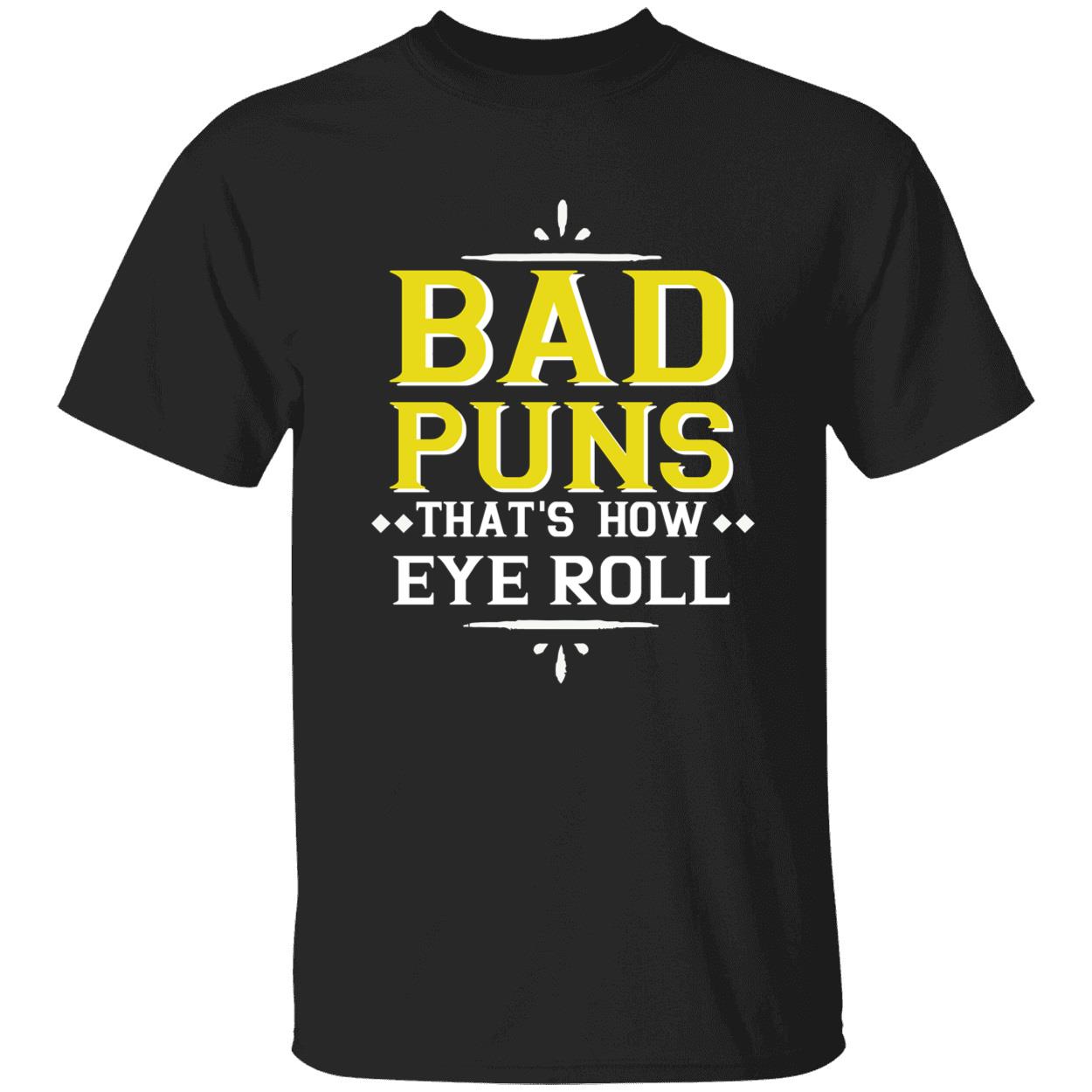 Bad Puns That’S How Eye Roll Shirt Bad Puns That’S How Eye Roll Shirt