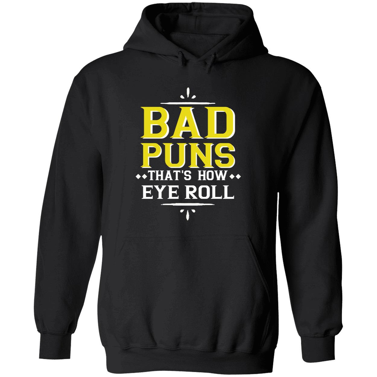 Bad Puns That’S How Eye Roll Shirt Bad Puns That’S How Eye Roll Shirt
