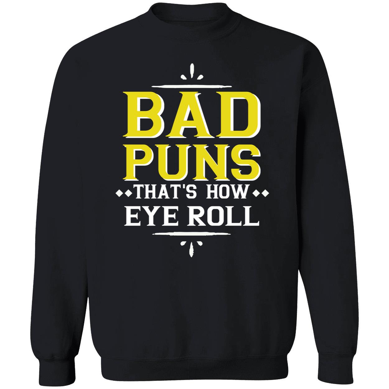 Bad Puns That’S How Eye Roll Shirt Bad Puns That’S How Eye Roll Shirt
