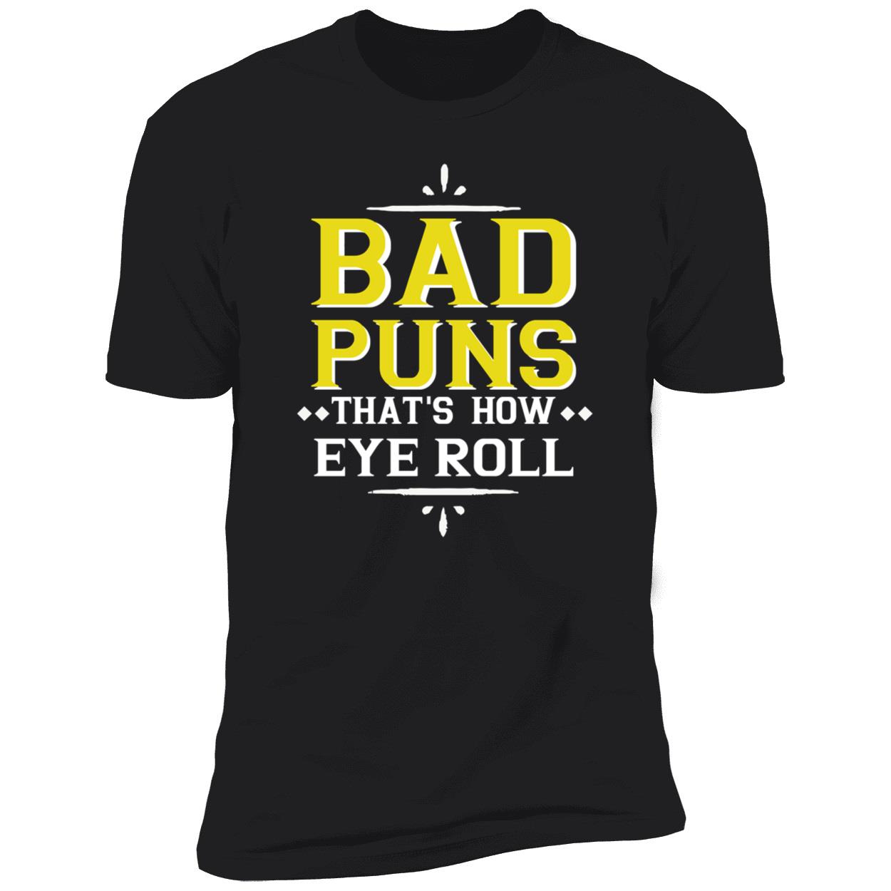 Bad Puns That’S How Eye Roll Shirt Bad Puns That’S How Eye Roll Shirt