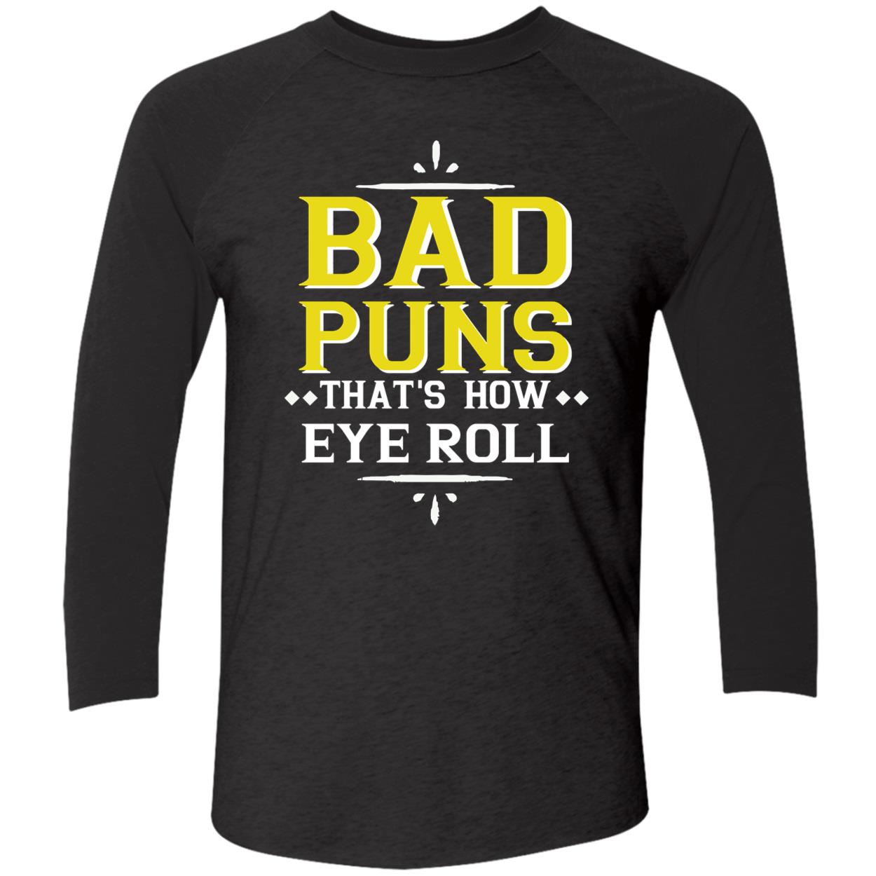 Bad Puns That’S How Eye Roll Shirt Bad Puns That’S How Eye Roll Shirt