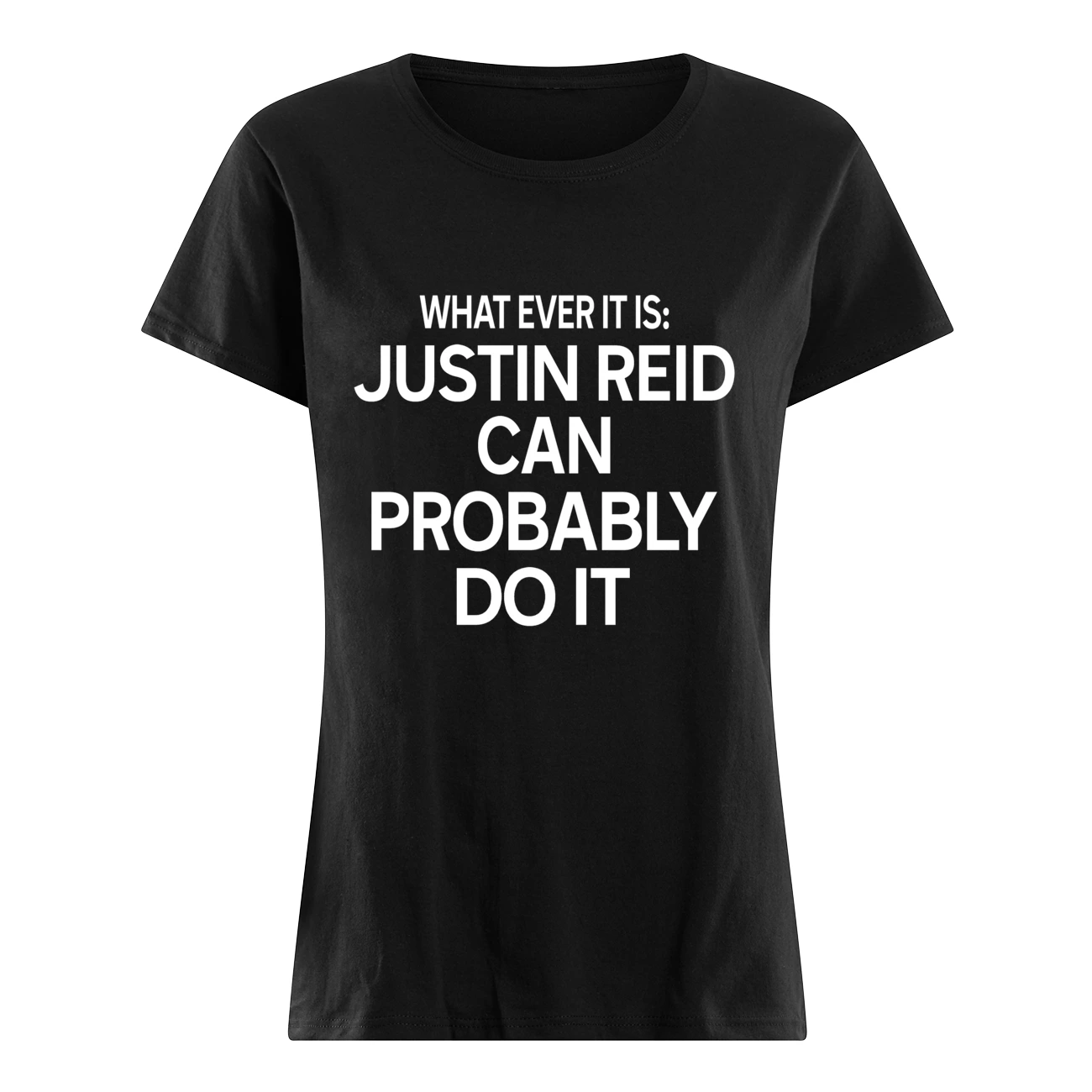 What Ever It Is Justin Reid Can Probably Do It Shirt What Ever It Is Justin Reid Can Probably Do It Shirt