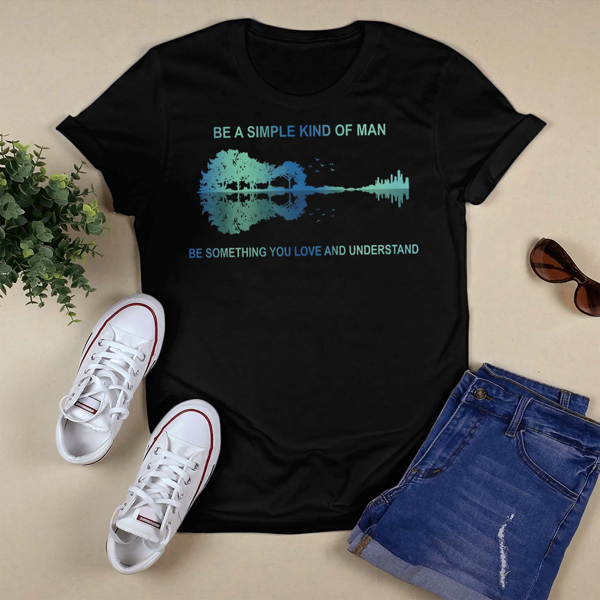 Be A Simple Kind Of Man Be Something You Love And Understand Guitar Shirt Be A Simple Kind Of Man Be Something You Love And Understand Guitar Shirt