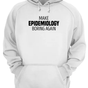 Make Epidemiology Boring Again Shirt 2 be45xagzaoed4fmjores 2.webp
