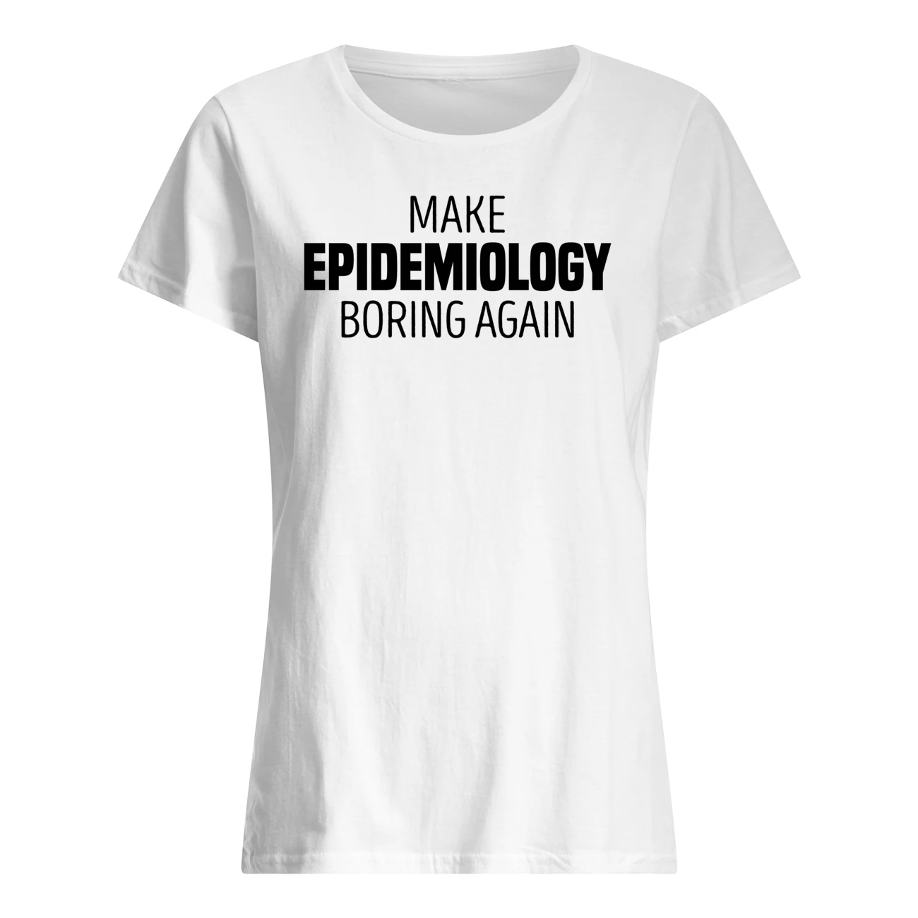 Make Epidemiology Boring Again Shirt Make Epidemiology Boring Again Shirt