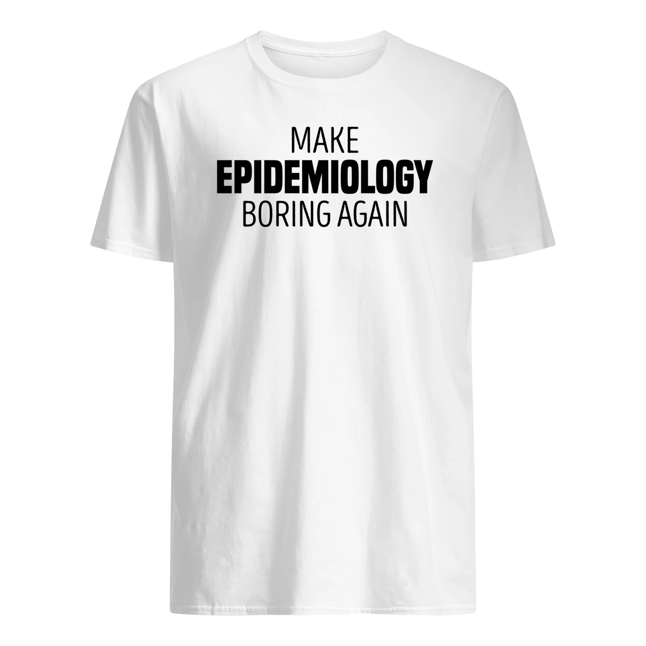 Make Epidemiology Boring Again Shirt Make Epidemiology Boring Again Shirt