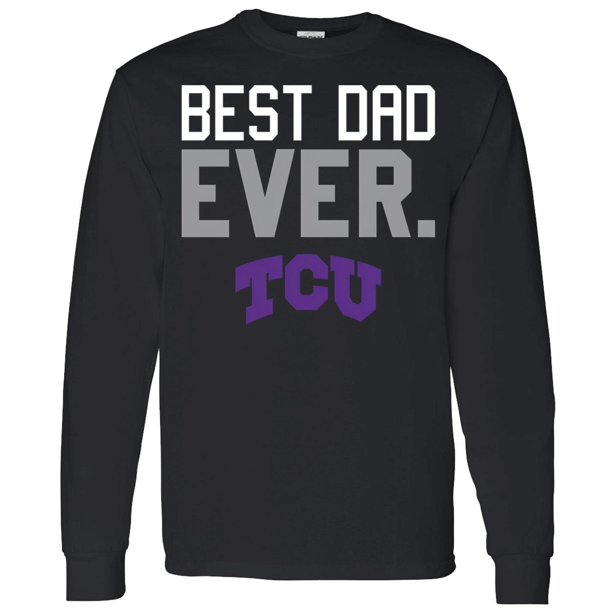 Best Dad Ever Tcu Shirt Best Dad Ever Tcu Shirt
