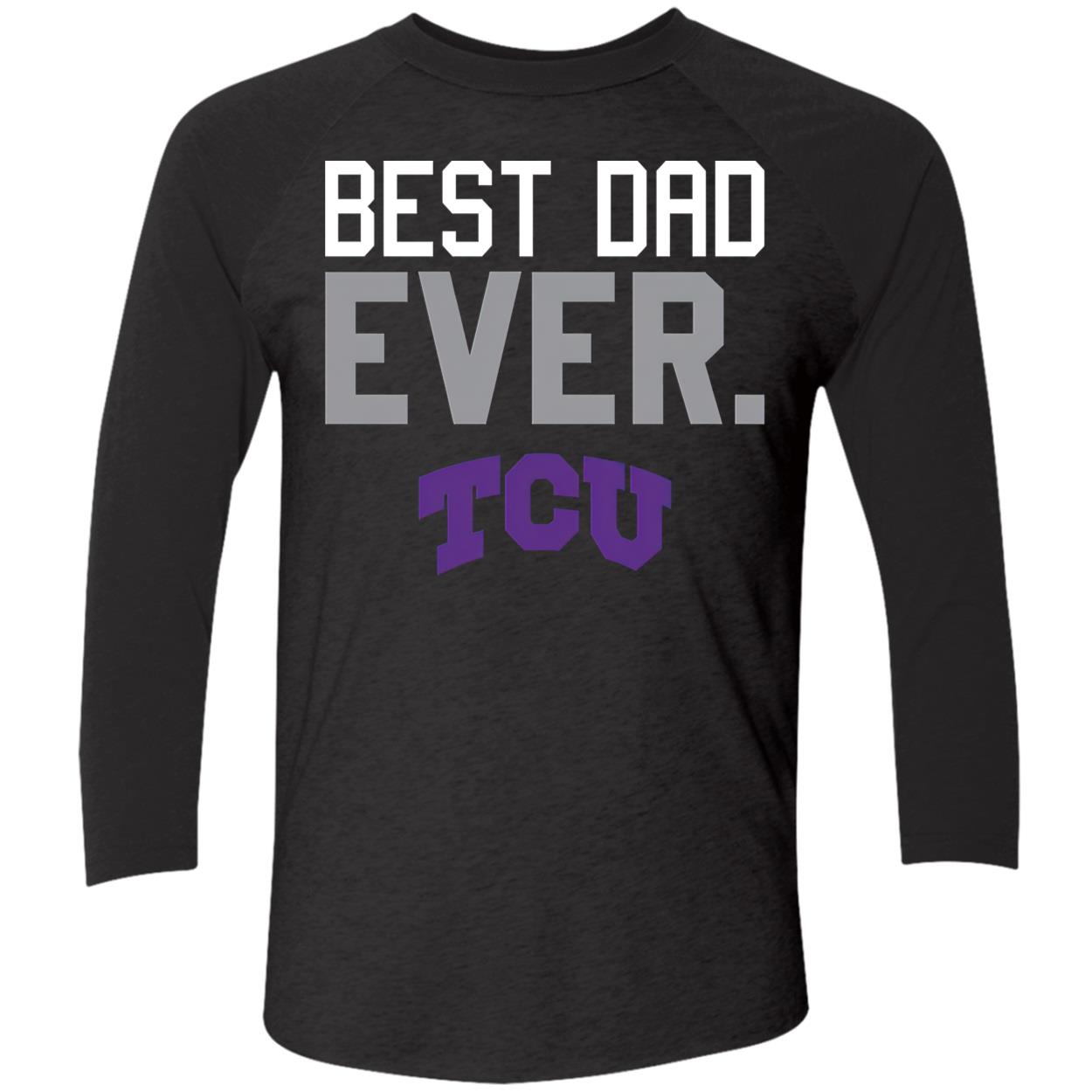 Best Dad Ever Tcu Shirt Best Dad Ever Tcu Shirt