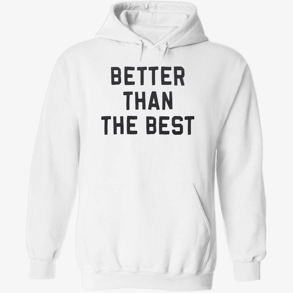 Better Than The Best Shirt Better Than The Best Shirt