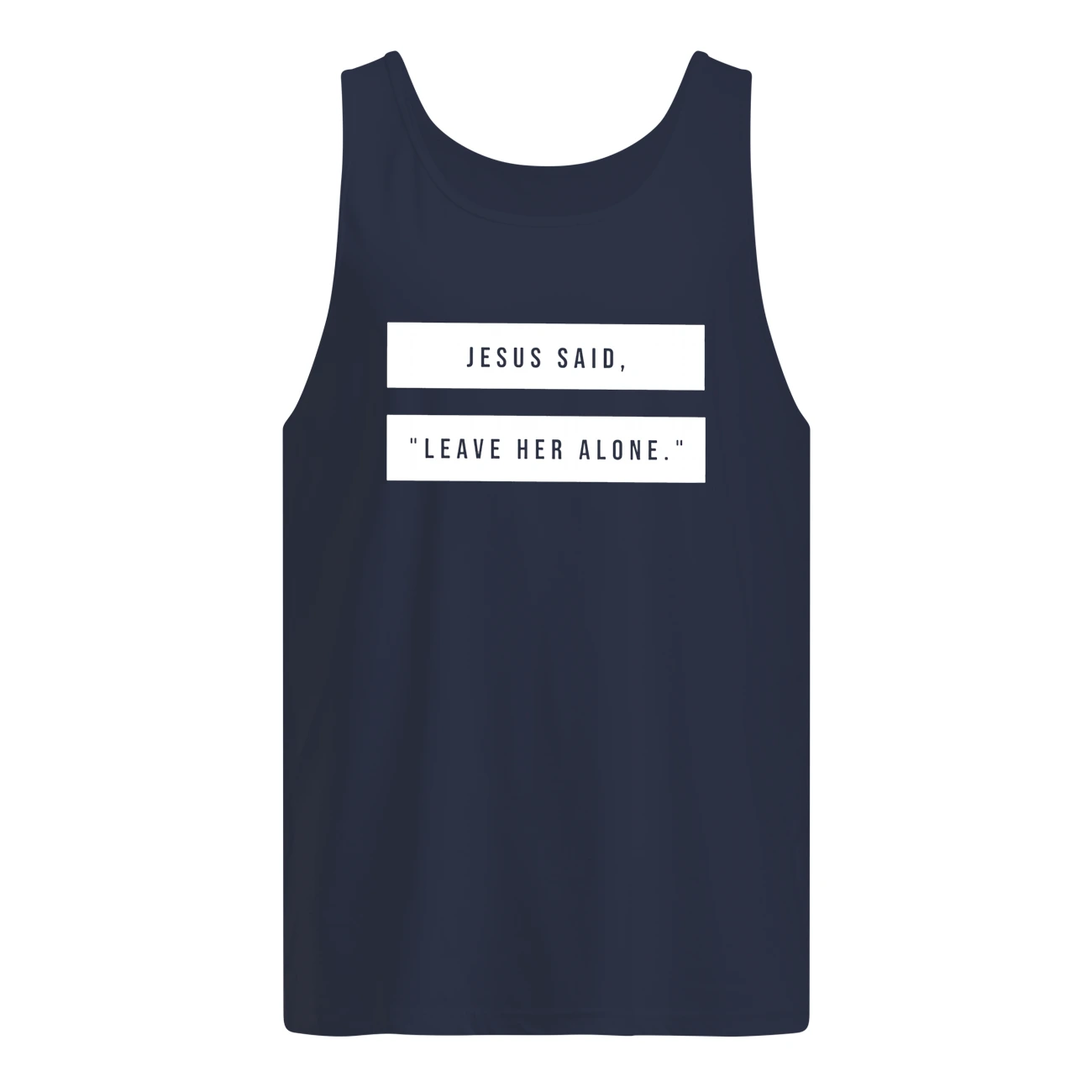 Jesus Said Leave Her Alone T-Shirt Jesus Said Leave Her Alone T-Shirt